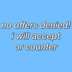 NO OFFERS DENIED! everything must go